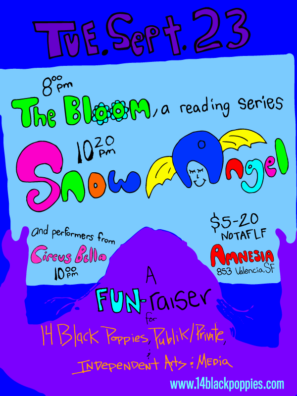 The Bloom Reading Series presents Snow Angel & Circus Bella, by 14 Black Poppies & IAM, September 2014